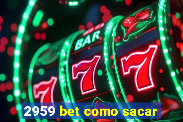 2959 bet como sacar